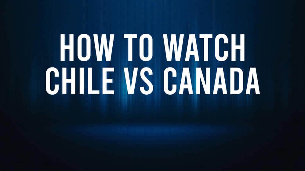 Cómo ver Canadá vs Chile: transmisión en vivo y canal de TV