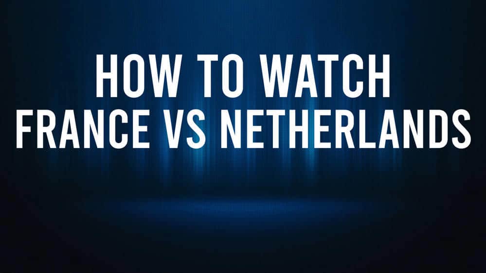 Hoe Nederland versus Frankrijk te bekijken: livestream en tv-kanaal
